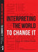 Interpreting the World to Change It: Essays for Prabhat Patnaik by C. P. Chandrasekhar