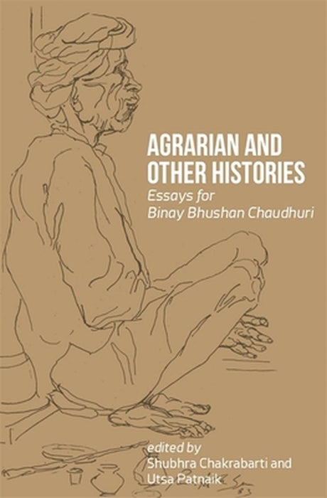 Agrarian and Other Histories: Essays for Binay Bhushan Chaudhuri by Shubhra Chakrabarti