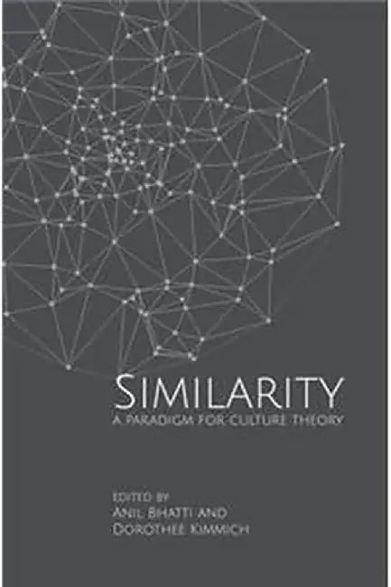 Similarity: A Paradigm for Culture Theory by Anil Bhatti