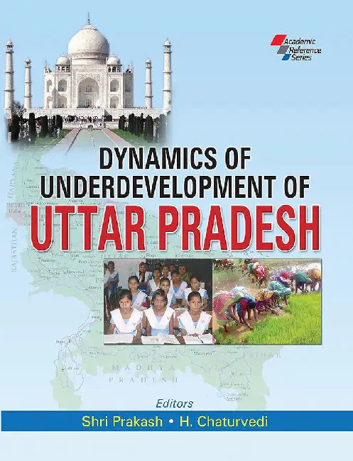Dynamics Of Underdevelopment Of Uttar Pradesh by Shri Prakash