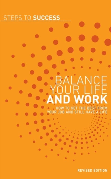 Balance Your Life And Work: Steps to Success by Bloomsbury