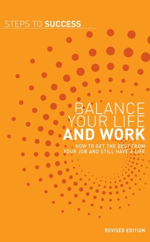 Balance Your Life And Work: Steps to Success by Bloomsbury