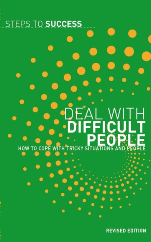 Deal With Difficult People: Steps to Success by Bloomsbury
