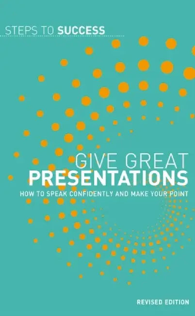 Give Great Presentations: Steps to Success by Bloomsbury Publishing