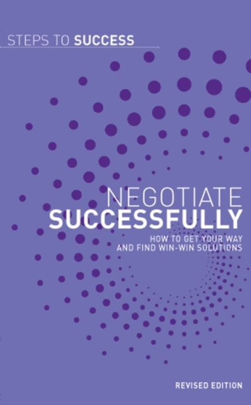 Negotiate Successfully: How to Get your way and find win-win solutions by No Author