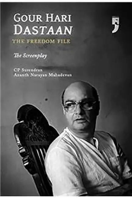 Gour Hari Dastaan : The Freedom File by CP Surendran, Ananth Narayan Mahadevan