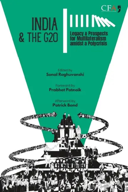 India & the G20: Legacy & Prospects for Multilateralism amidst a Polycrisis by Prabhat Patnaik
