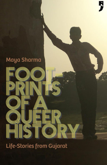 Footprints of a Queer History Life - Stories from Gujarat by Maya Press