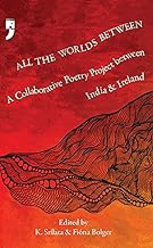 All The Worlds Between: A Collaborative Poetry Priject Between India & Ireland by K Srilata