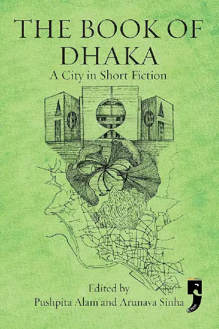 The Book of Dhaka: A city in Short Fiction by Pushpita Alam