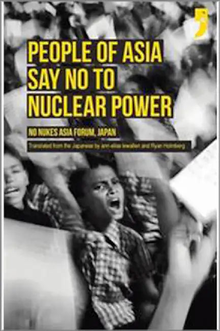 The People of Asia Say No to Nuclear Power by Japan No Nukes Asia Forum