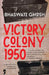 Victory Colony, 1950 by Bhaswati Ghosh