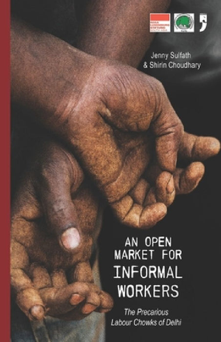 An Open Market for Informal Workers: The Precarious Labour Chowks of Delhi by Choudhary Shirin