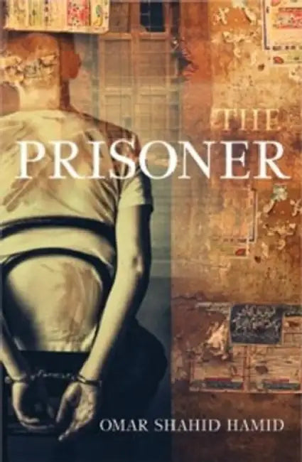 The Prisoner by Omar Shahid Hamid