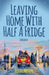 Leaving Home With Half A Fridge by Arathi Menon