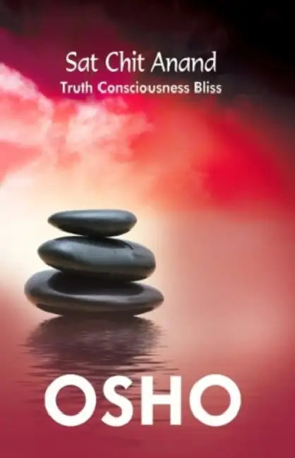 Sat Chit Anand by Osho