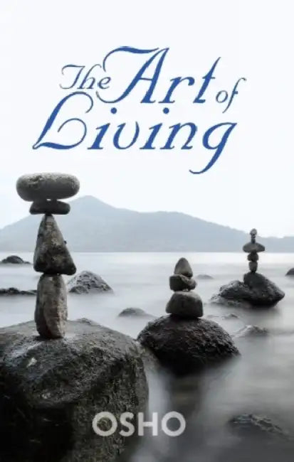 The Art Of Living by Osho