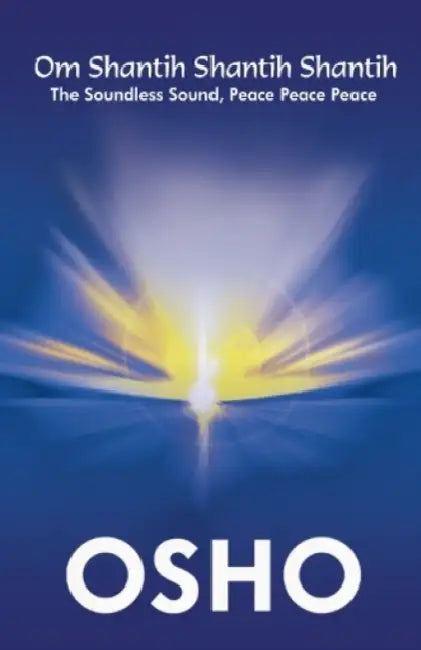 Om Shantih Shantih Shantih by Osho