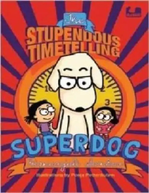 The Stupendous Timetelling Superdog by Himanjali Sankar