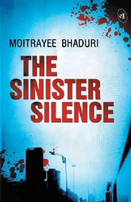 The Sinister Silence by Moitrayee Bhaduri