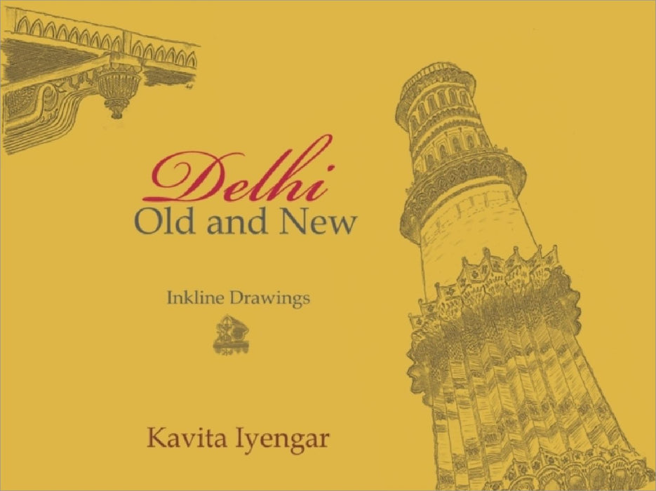 Delhi, Old and New by Kavita Iyengar