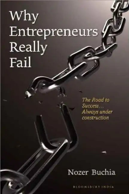 Why Entrepreneurs Really Fail by Nozer Buchia