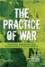 The Practice of War: Production, Reproduction and Communication of Armed Violence by RAO