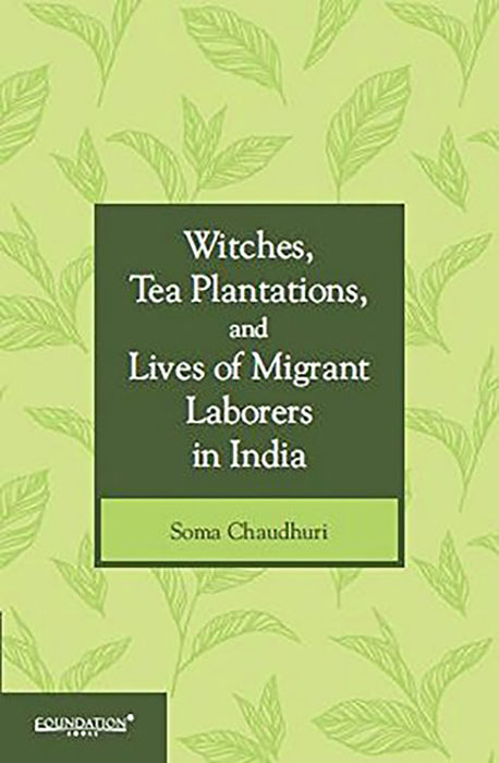 Witches, Tea Plantations, And Lives Of Migrant Laborers In India