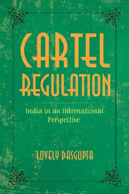 Cartel Regulation: India in an International Perspective by Dasgupta
