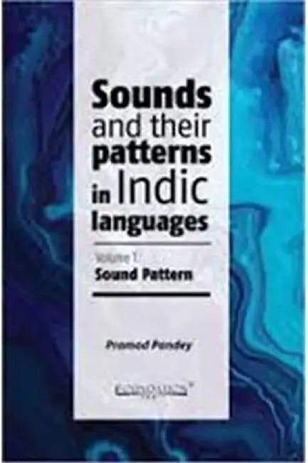 Sounds and Their Patterns in Indic Languages  (Vol. 1) by Pandey