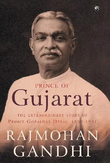 Prince Of Gujarat by Rajmohan Gandhi