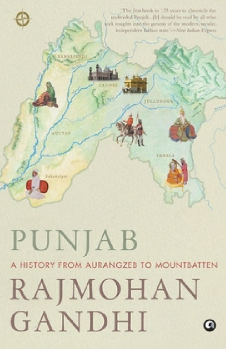 Punjab A History From Aurangzeb To Mountbatten-Pb by Rajmohan Gandhi
