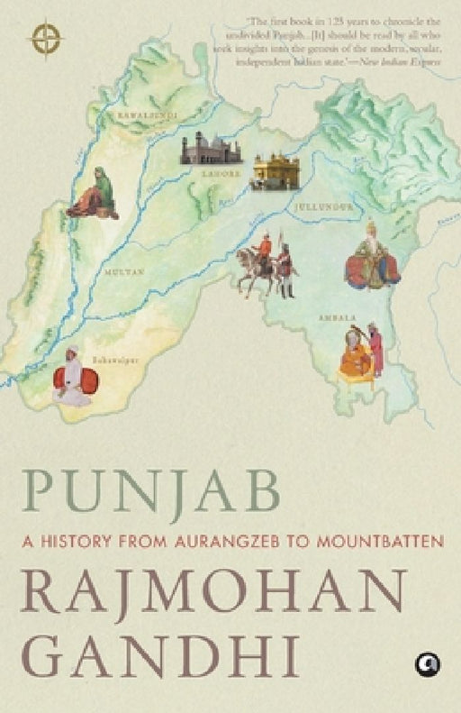 Punjab A History From Aurangzeb To Mountbatten-Pb by Rajmohan Gandhi