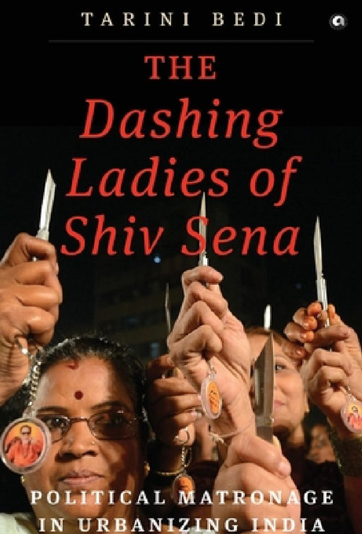 The Dashing Ladies Of Shiv Sena by Tarini Bedi