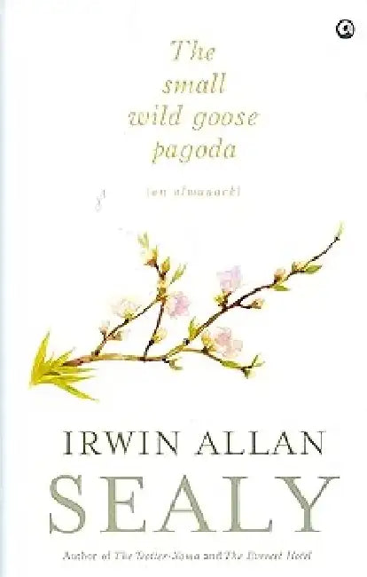 The Small Wild Goose Pagoda by Irwin Allan Sealy