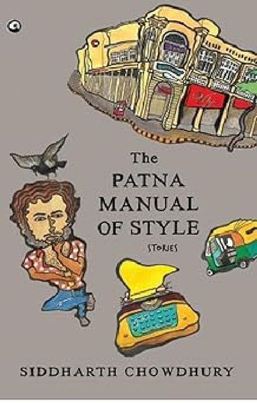 The Patna Manual Of Style by Siddharth Chowdhury