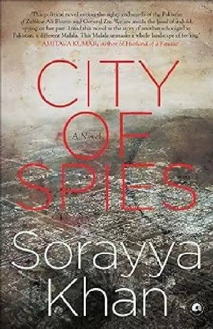 City Of Spies by Sorayya Khan