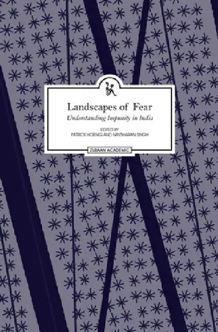 Landscapes Of Fear: Understanding Impunity In India