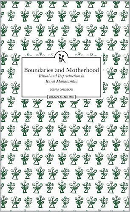 Boundaries And Motherhood: Ritual and Reproduction in Rural Maharashtra