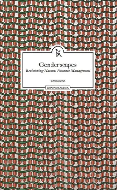 Genderscapes: Revisioning Natural Resource Management by Sumi Krishna