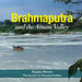 Brahmaputra And The Assam Valley by Ranjita Biswas