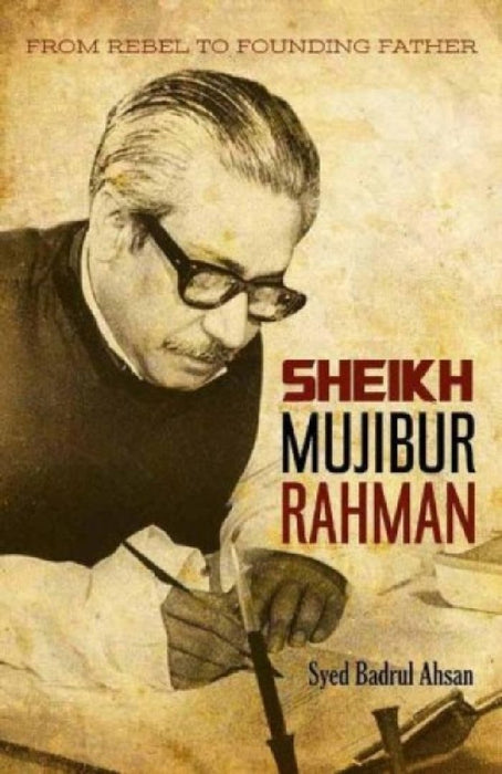 Sheikh Mujibur Rahman by Syed Badrul Ahsan