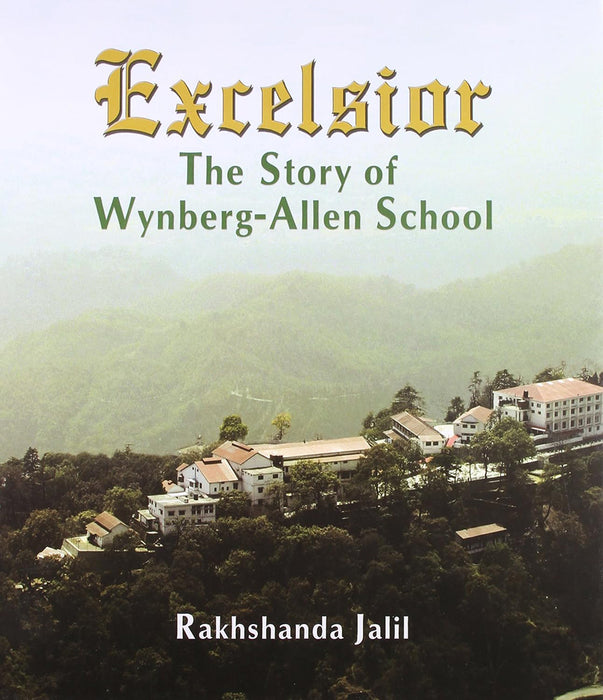 Excelsior: the Story of Wynberg-allen School by Rakhshanda Jalil