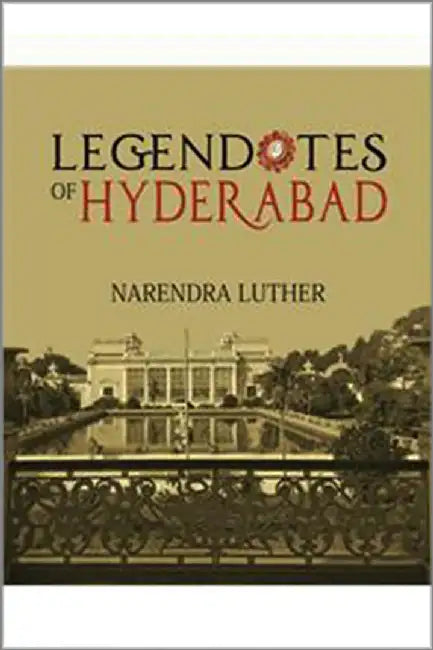 Legendotes of Hyderabad by Narendra Luther