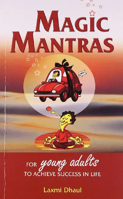 Magic Mantras: for Young Adults to Achieve Success in Life by Laxmi Dhaul