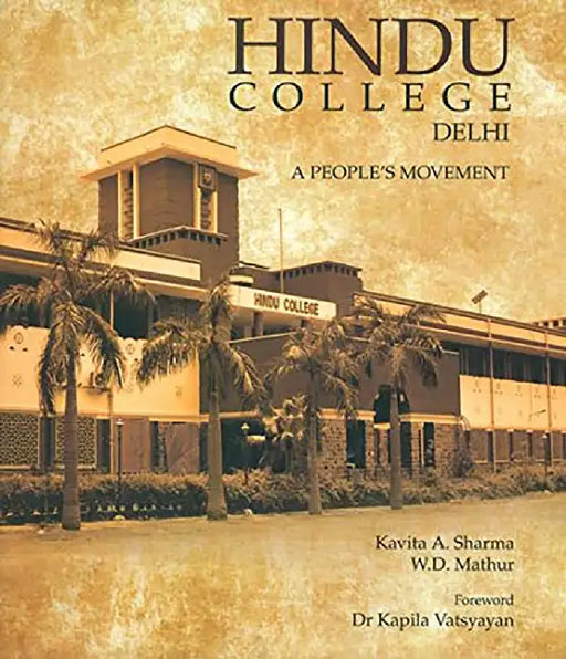 Hindu College Delhi: A People's Movement by Kavita A. Sharma & W.D. Mathur