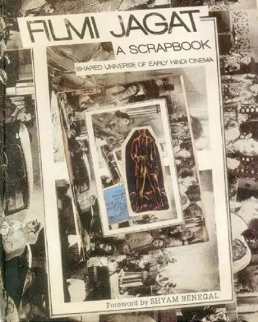 Filmi Jagat: A Scrapbook: Shared Universe of Early Hindi Cinema by Kaushik Bhaumik