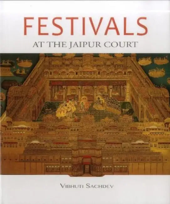 Festivals At The Jaipur Court by Vibhuti Sachdev