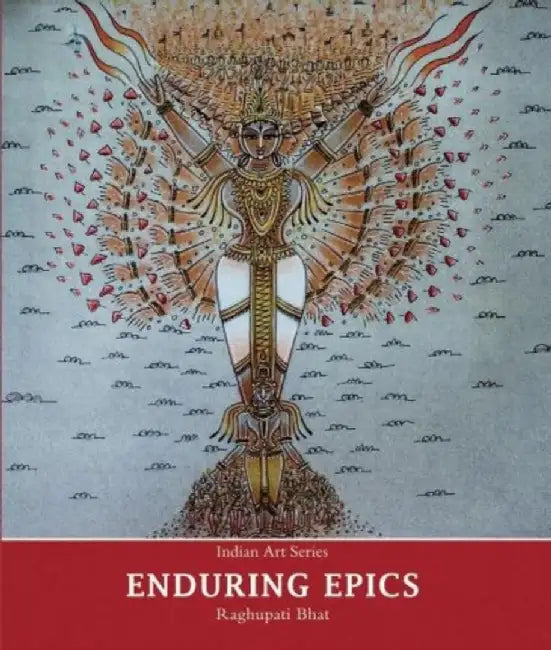 Indian Art Series: Enduring Epics by Raghupati Bhat