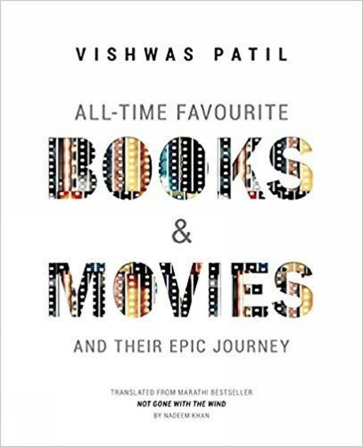 All - Time Favourite Books And Movies: And Their Epic Journey by Vishwas Patil